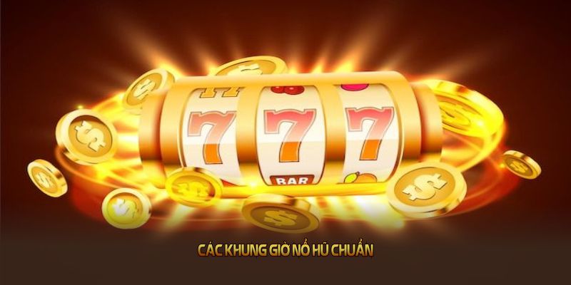 Các khung giờ nổ hũ chuẩn mà bạn cần nắm tại 33WIN