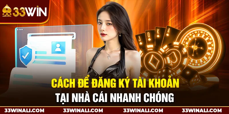 Đăng ký 33Win - Cánh cổng mở ra thế giới giải trí hấp dẫn