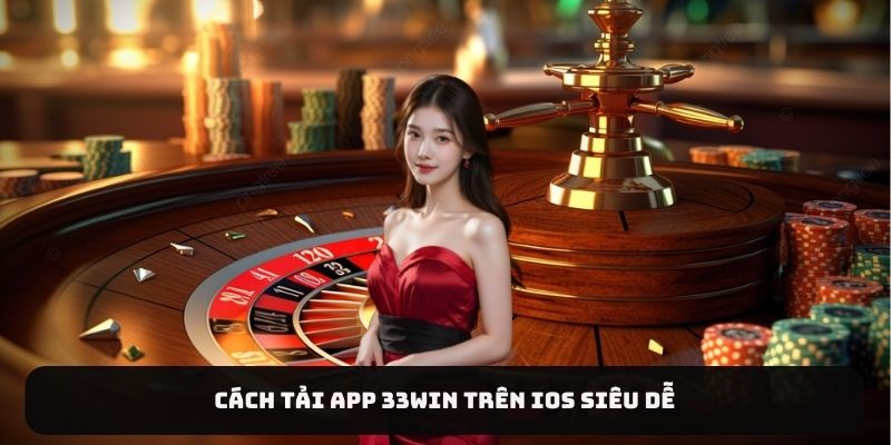 Cách tải app 33Win trên iOS siêu dễ