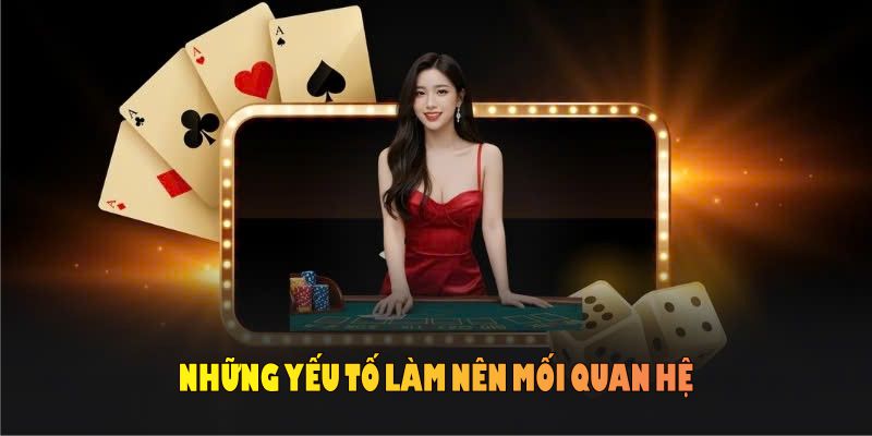 Những yếu tố làm nên mối quan hệ bền chặt này